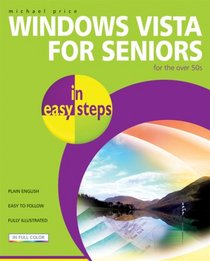 Windows Vista for Seniors in Easy Steps: For the Over-50s (In Easy Steps)