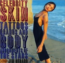 Celebrity Skin: Tattoos, Brands and Body Adornments of the Stars