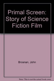 Primal Screen: Story of Science Fiction Film