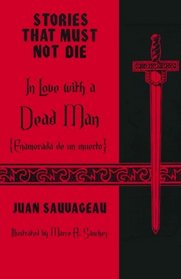 In Love with a Dead Man: Enamorada de un muerto: Stories That Must Not Die