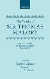The Works of Sir Thomas Malory: Volume I (Oxford English Texts)