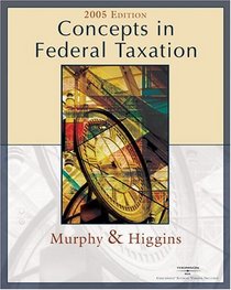 Concepts in Federal Taxation 2005 (Concepts in Federal Taxation)