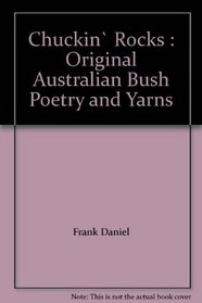 Chuckin' Rocks : Original Australian Bush Poetry and Yarns