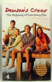 Dawson's Creek: The Beginning of Everything Else Vol 1 (Dawson's Creek S.)