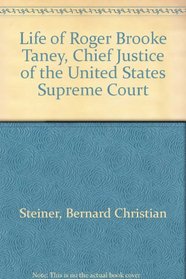 Life of Roger Brooke Taney, Chief Justice of the United States Supreme Court