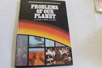 Problems of our planet: An atlas of earth and man