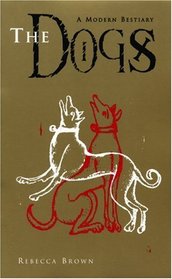 The Dogs : A Modern Bestiary