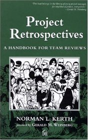 Project Retrospectives: A Handbook for Team Reviews