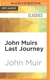 John Muirs Last Journey: South to the Amazon and East to Africa