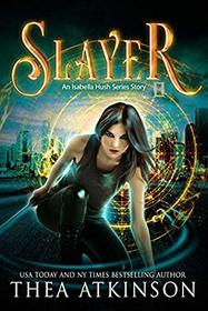 Slayer: an Isabella Hush Series story