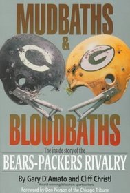Mudbaths and Bloodbaths: The Inside Story of the Bears-Packers Rivalry