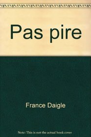 Pas pire (French Edition)