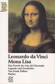 Leonardo da Vinci, Mona Lisa: Das Portrt der Lisa del Giocondo : Legende und Geschichte (Kunststck)