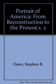 Portrait of America: From Reconstruction to the Present (Vol II)