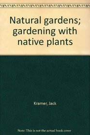Natural gardens; gardening with native plants