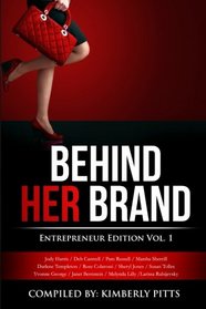 Behind Her Brand: Entrepreneur Edition (Volume 1)