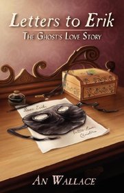 Letters to Erik: The Ghost's Love Story