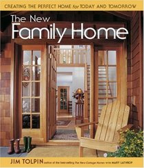 The New Family Home : Creating the Perfect Home for Today and Tomorrow