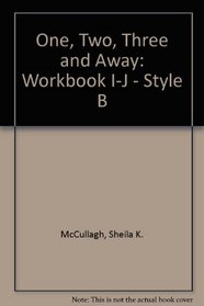 One, Two, Three and Away: Workbook I-J - Style B