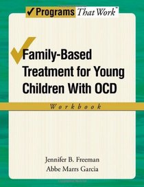 Family-Based Treatment for Young Children with OCD Workbook (Progams That Work)