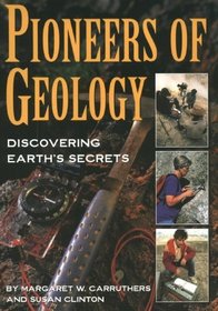 Pioneers of Geology : Discovering Earth's Secrets (Lives in Science)