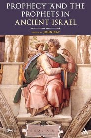 Prophecy and the Prophets in Ancient Israel: Proceedings of the Oxford Old Testament Seminar (Library of Hebrew Bible/Old Testament Studies)