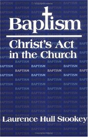 Baptism, Christ's Act in the Church