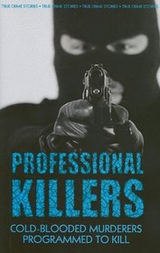 Professional Killers: Cold-Blooded Murderers Programmed to Kill