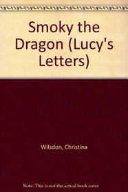 Smoky the Dragon (Lucy's Letters)
