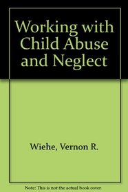 Working With Child Abuse and Neglect