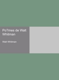 Po?mes de Walt Whitman (French Edition)