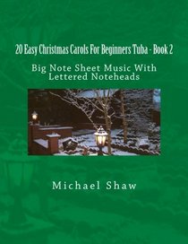 20 Easy Christmas Carols For Beginners Tuba - Book 2: Big Note Sheet Music With Lettered Noteheads (Volume 2)