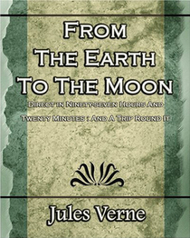 From The Earth To The Moon: Direct in Ninety-seven Hours And Twenty Minutes : And A Trip Round It - 1920