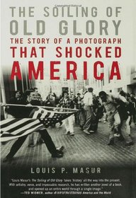 The Soiling of Old Glory: The Story of a Photograph That Shocked America