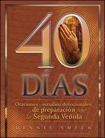 40 Days: Prayers and Devotions to Prepare for the Second Coming Book 1 Spanish