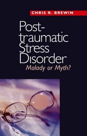 Posttraumatic Stress Disorder: Malady or Myth? (Current Perspectives in Psychology)