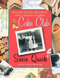 The Cake Club : Delicious Desserts and Stories from a Southern Childhood