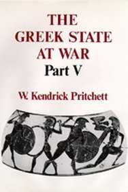 The Greek State at War, Part V (Pritchett, W Kendrick (William Kendrick)//Greek State at War)