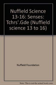 Nuffield Science 13-16: Senses: Tchrs'.Gde (Nuffield Science 13 to 16)