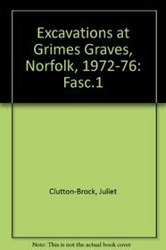 Excavations at Grimes Graves, Norfolk, 1972-1976, Fascicule 1