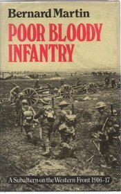 Poor bloody infantry: A subaltern on the Western Front, 1916-1917