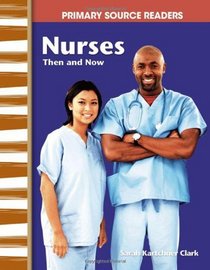 Nurses Then and Now: My Community Then and Now (Primary Source Readers)