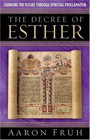 The Decree of Esther: Changing the Future through Prophetic Proclamation