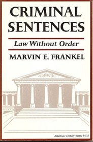 Criminal Sentences : Law Without Order