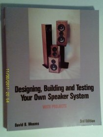 Designing, Building and Testing Your Own Speaker System