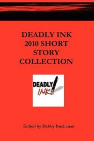 Deadly Ink 2010 Short Story Collection