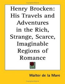Henry Brocken: His Travels And Adventures in the Rich, Strange, Scarce, Imaginable Regions of Romance