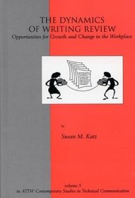 The Dynamics of Writing Review: Opportunities for Growth and Change in the Workplace (Contemporary Studies in Technical Communication)
