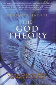 The God Theory: Universes, Zero-point Fields, And What's Behind It All