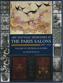 Paris Salons 1895-1914: Vol VI--Textiles and Leatherware